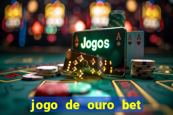 jogo de ouro bet codigo promocional